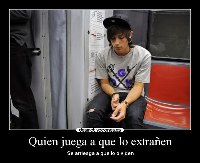 Quien juega a que lo extrañen -