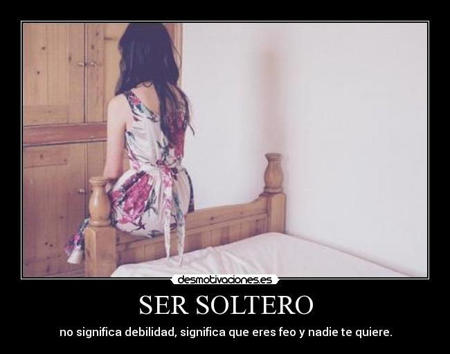 SER SOLTERO -