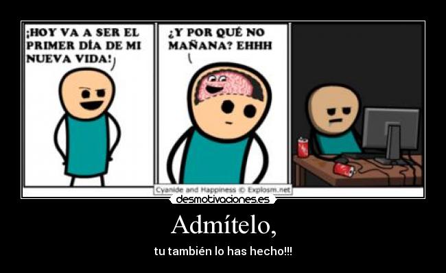 Admítelo, - tu también lo has hecho!!!