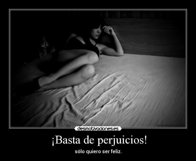 ¡Basta de perjuicios! - 