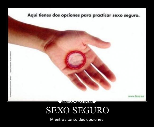 SEXO SEGURO - Mientras tanto,dos opciones.