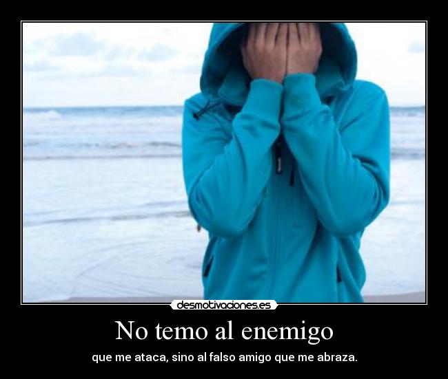 No temo al enemigo -