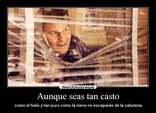 Aunque seas tan casto -