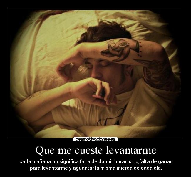 Que me cueste levantarme -