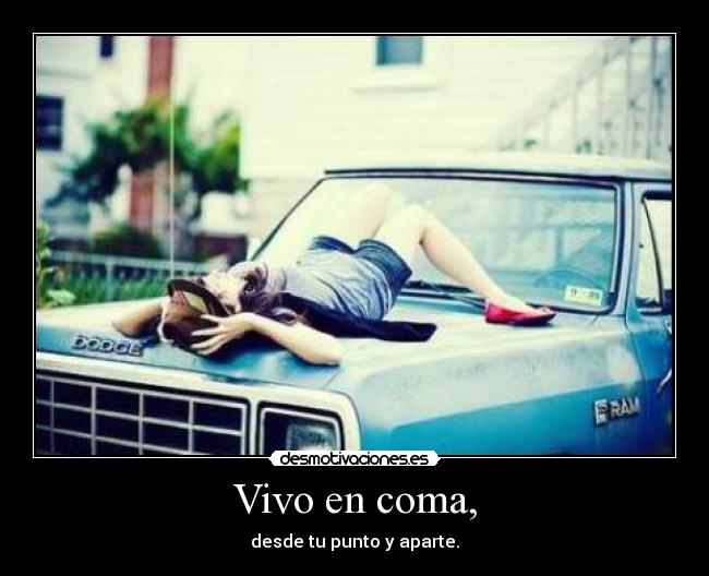 Vivo en coma, - 