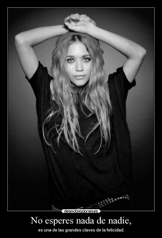 No esperes nada de nadie, - 
