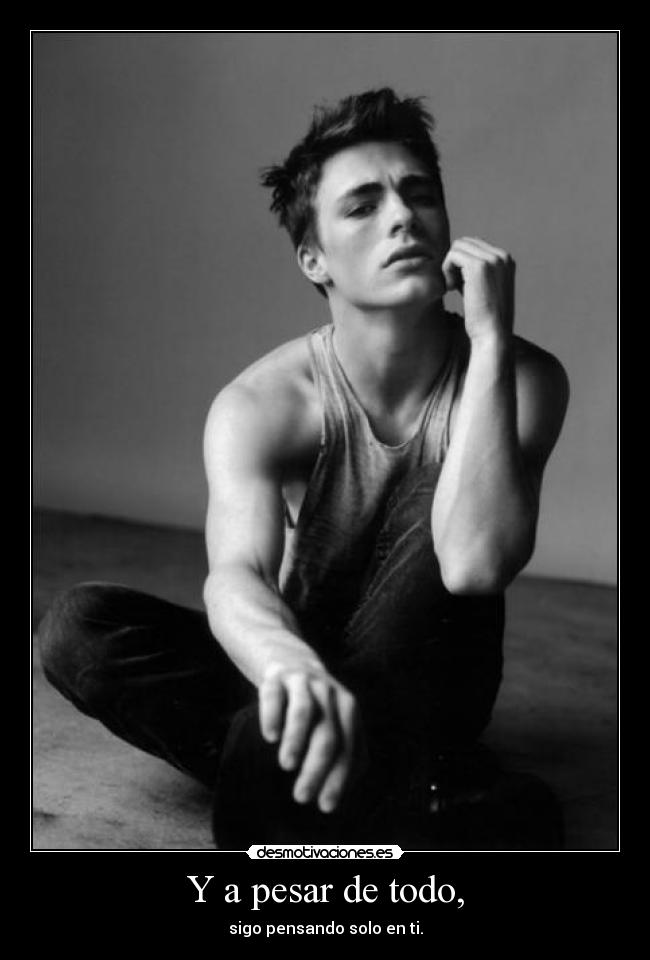 Y a pesar de todo, - sigo pensando solo en ti.