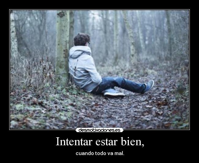 Intentar estar bien, - 