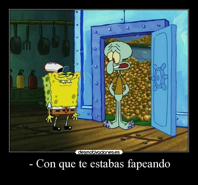 - Con que te estabas fapeando - 