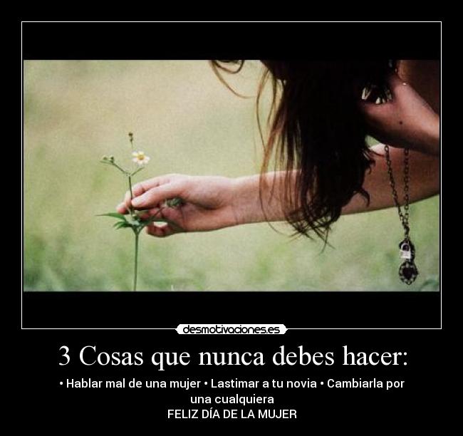 3 Cosas que nunca debes hacer: -