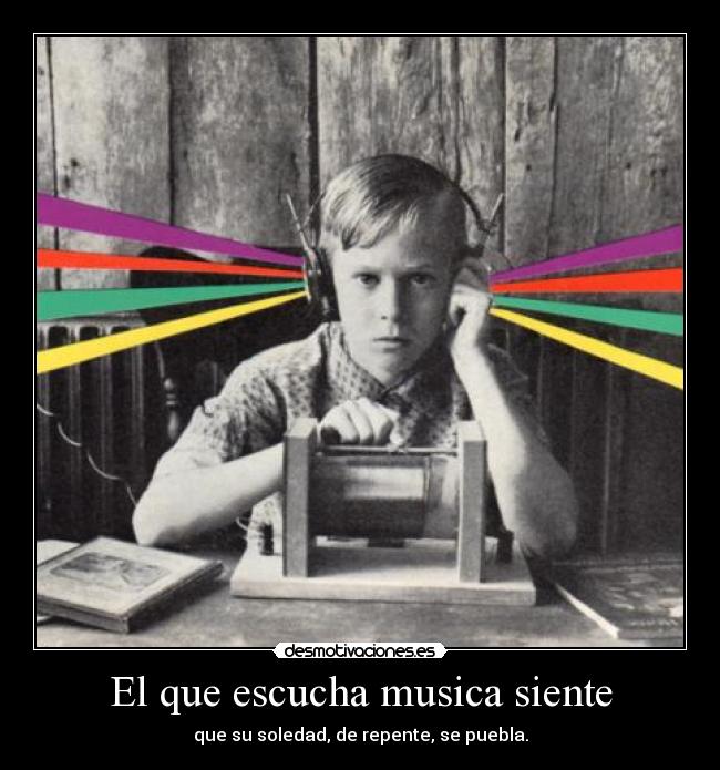 El que escucha musica siente - 