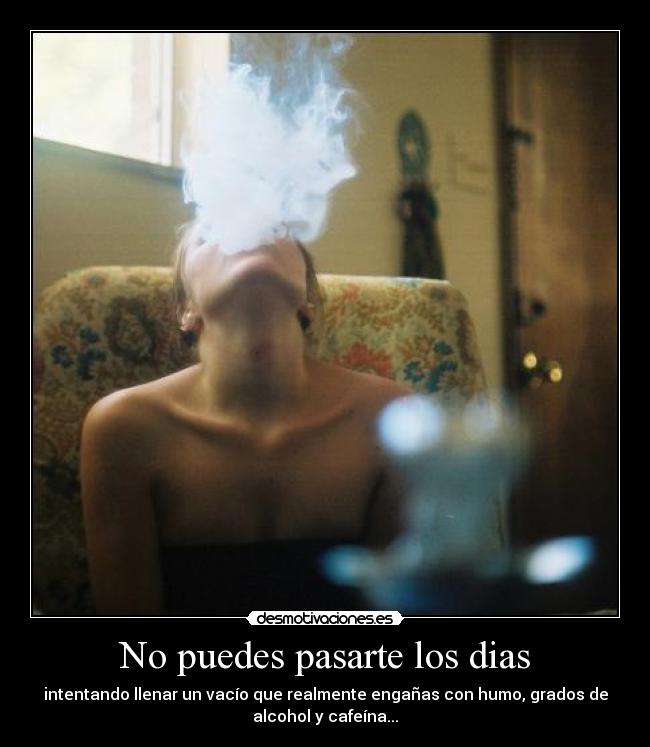 No puedes pasarte los dias - 