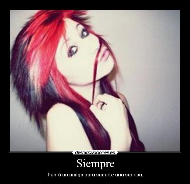 Siempre - habrá un amigo para sacarte una sonrisa.