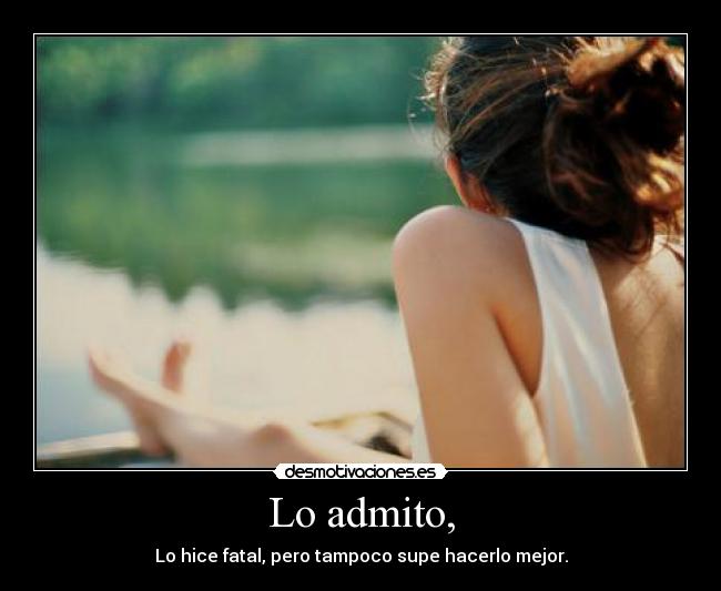 Lo admito, -