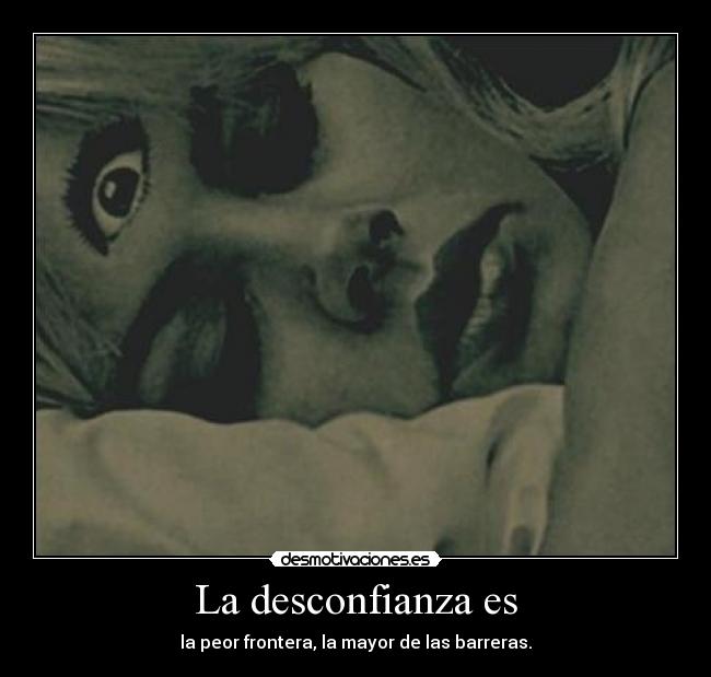 La desconfianza es - 