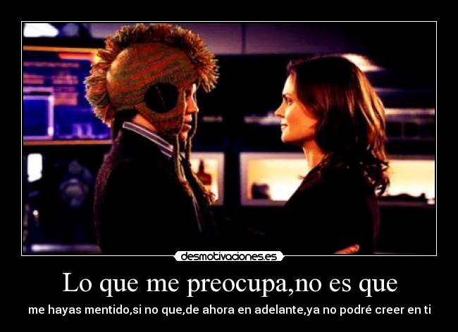 Lo que me preocupa,no es que -