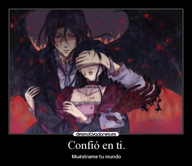 Confió en ti. - Muéstrame tu mundo