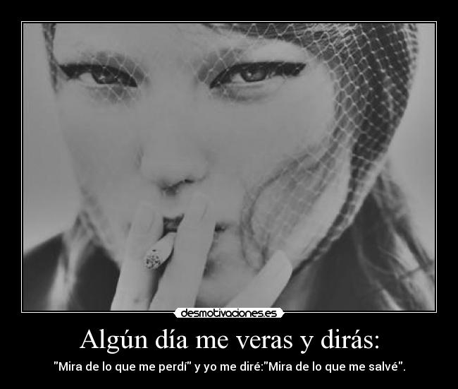 Algún día me veras y dirás: - 