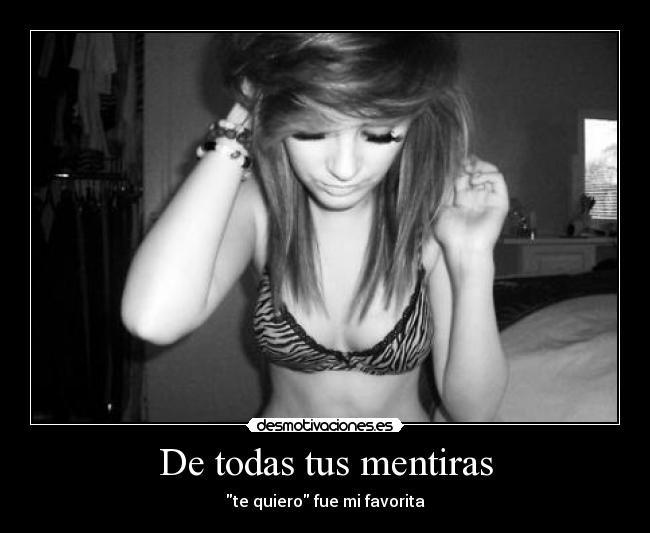 De todas tus mentiras - te quiero fue mi favorita