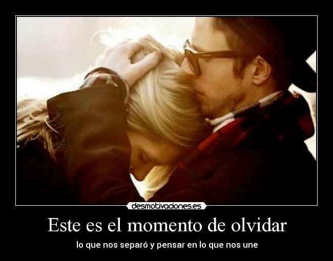 Este es el momento de olvidar - 