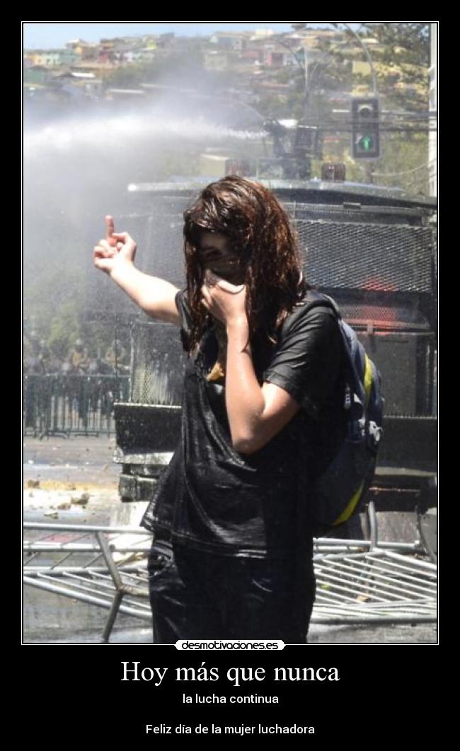 Hoy más que nunca - la lucha continua
Feliz día de la mujer luchadora