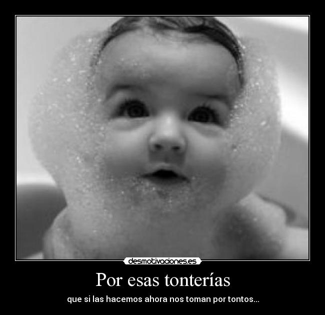 Por esas tonterías - 