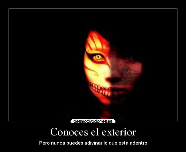 Conoces el exterior - Pero nunca puedes adivinar lo que esta adentro