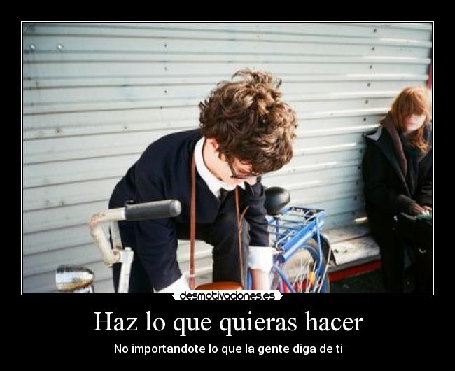 Haz lo que quieras hacer -