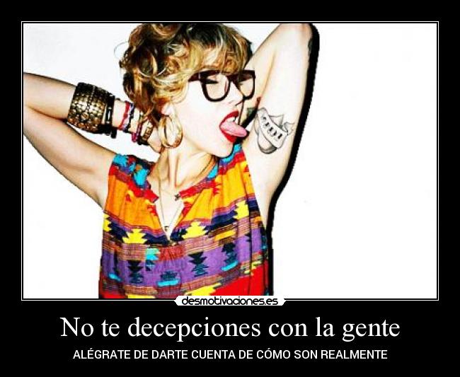 No te decepciones con la gente - ALÉGRATE DE DARTE CUENTA DE CÓMO SON REALMENTE