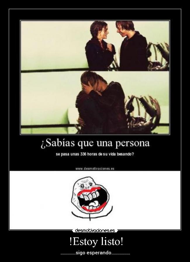 !Estoy listo! - .............sigo esperando................