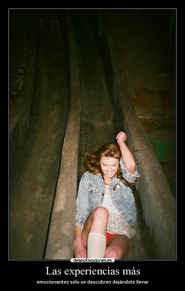 Las experiencias más - emocionantes sólo se descubren dejándote llevar