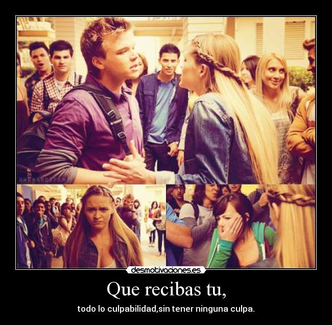 Que recibas tu, - todo lo culpabilidad,sin tener ninguna culpa.