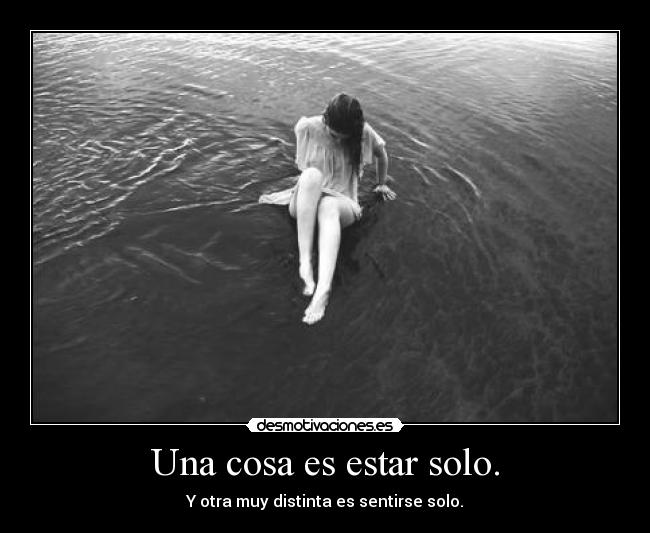 Una cosa es estar solo. - 