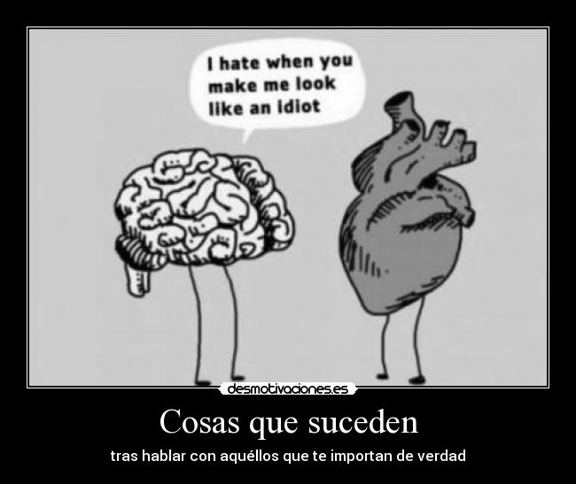 Cosas que suceden - tras hablar con aquéllos que te importan de verdad