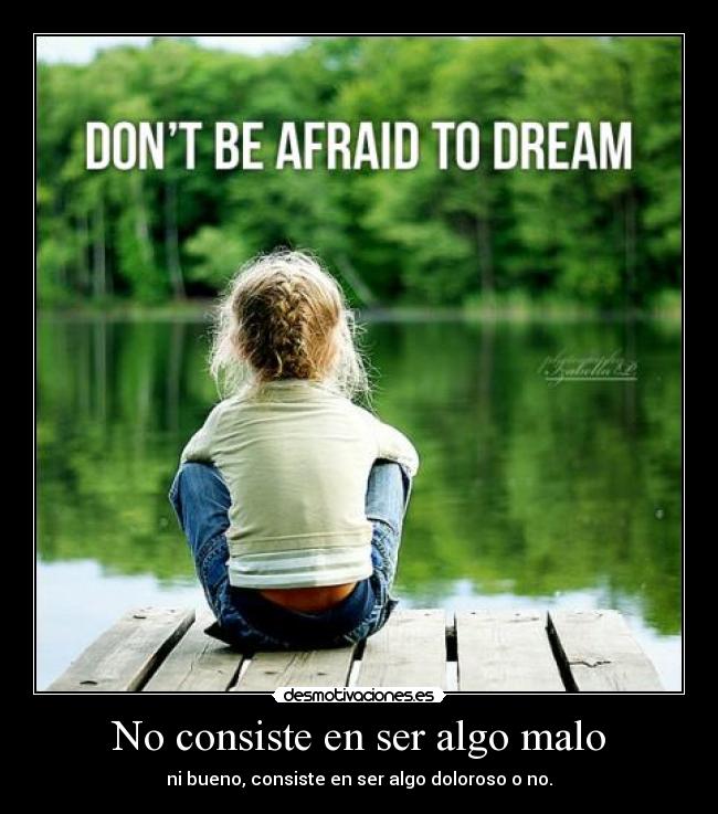 No consiste en ser algo malo - ni bueno, consiste en ser algo doloroso o no.