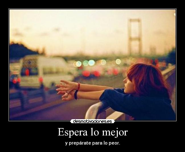 Espera lo mejor -