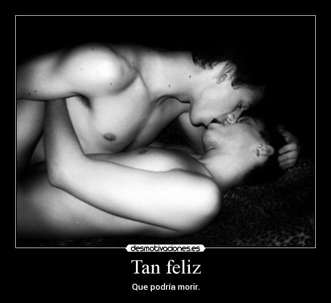 Tan feliz -