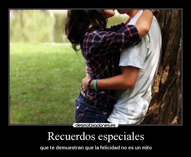 Recuerdos especiales - que te demuestran que la felicidad no es un mito