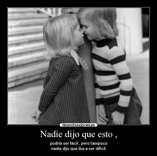 Nadie dijo que esto , - 