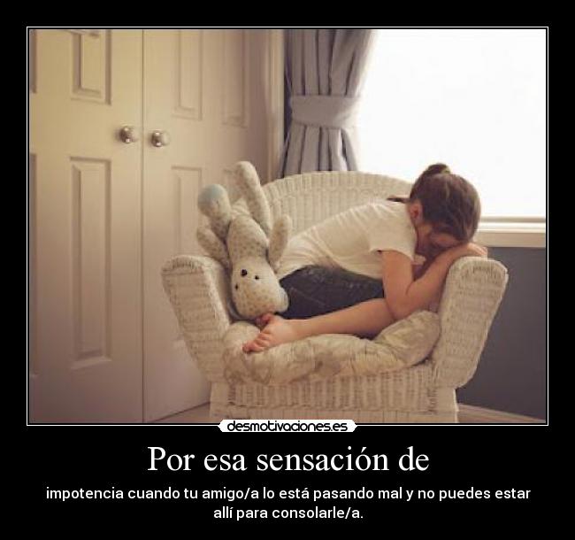 Por esa sensación de -