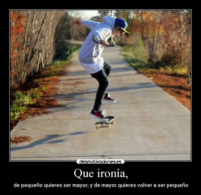 Que ironía, - 