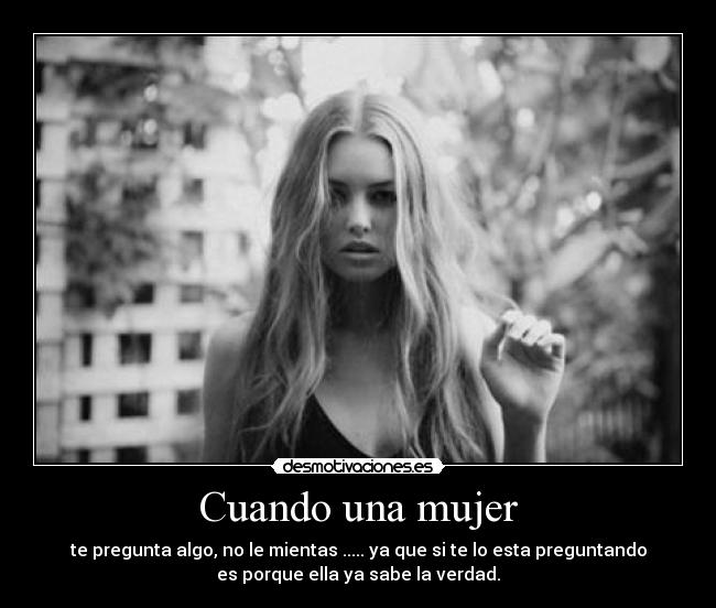carteles mujer verdad mujer chicos mentiras preguntas desmotivaciones