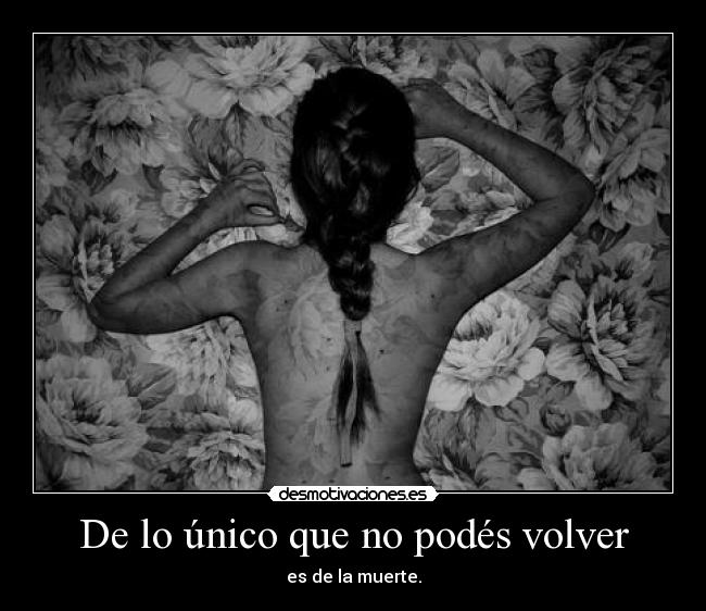 De lo único que no podés volver -