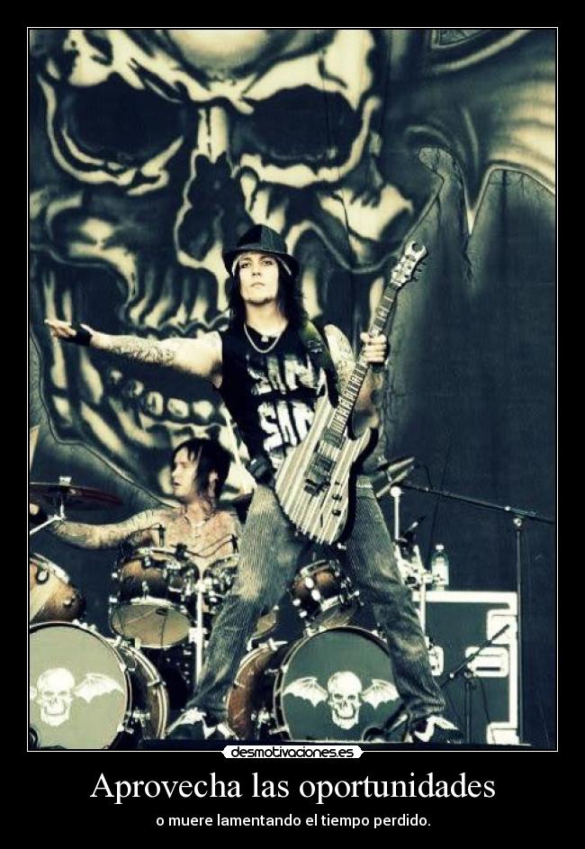 Aprovecha las oportunidades - o muere lamentando el tiempo perdido.