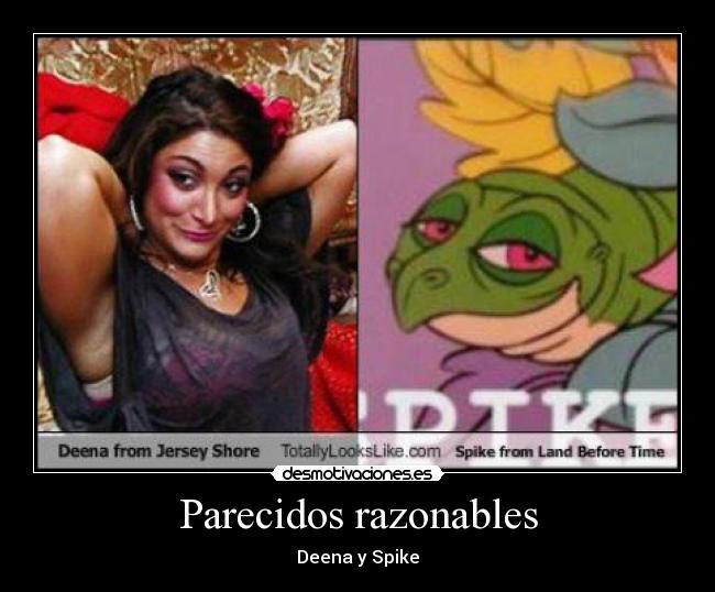 Parecidos razonables - Deena y Spike