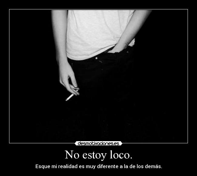 No estoy loco. - 