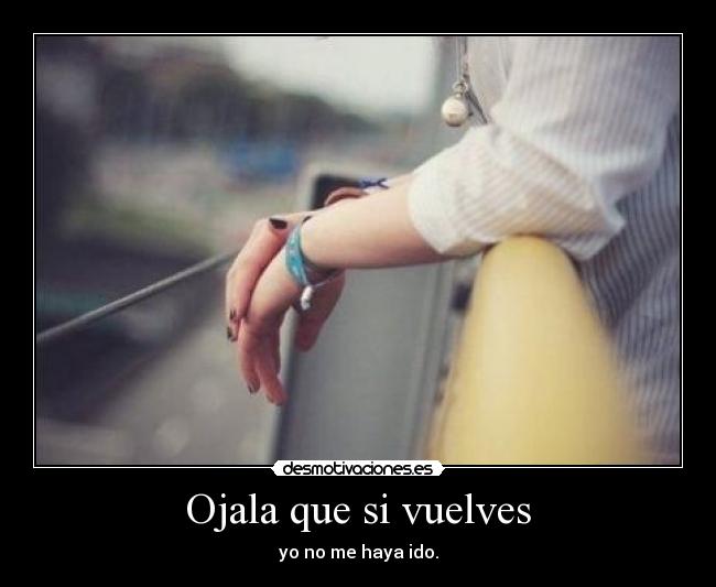 Ojala que si vuelves -