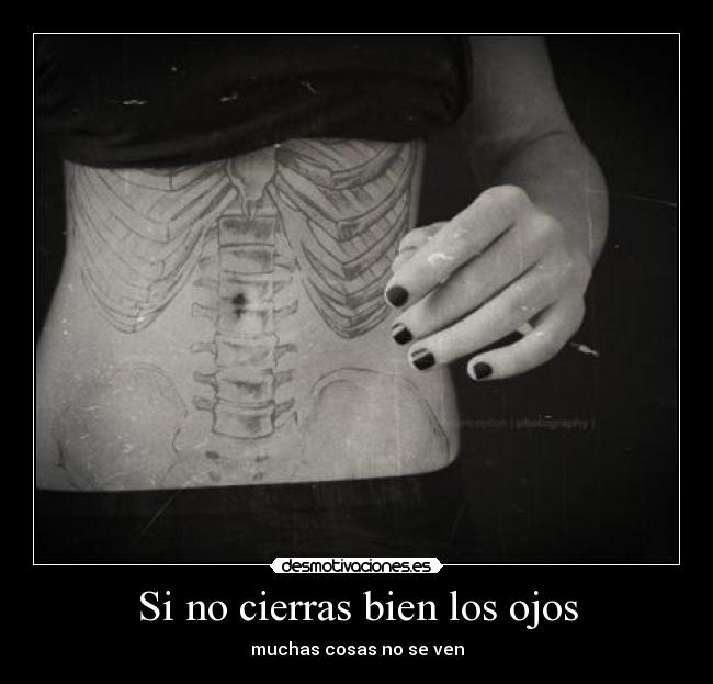 Si no cierras bien los ojos - muchas cosas no se ven