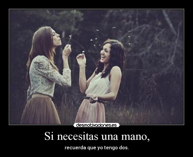Si necesitas una mano, - 