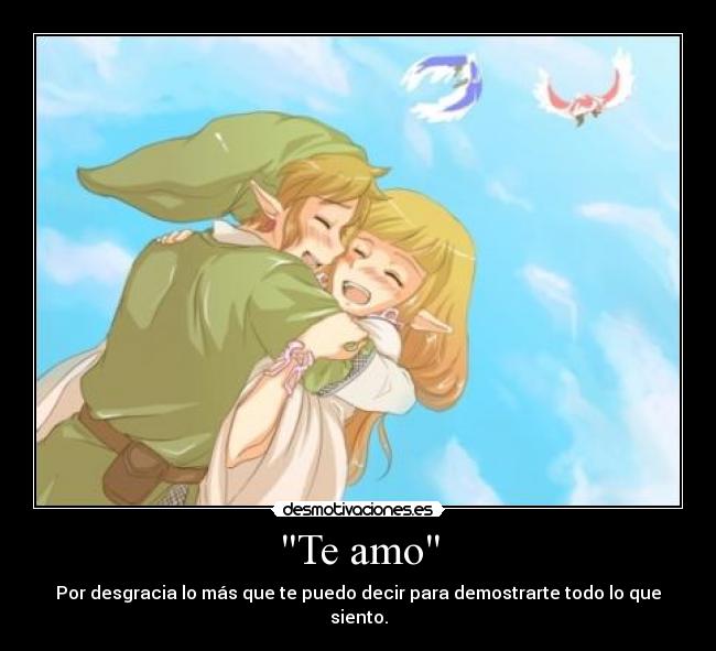 Te amo - Por desgracia lo más que te puedo decir para demostrarte todo lo que siento.